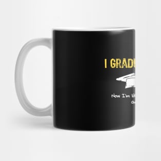 I Graduated Now I'm like Smart and Stuff Mug